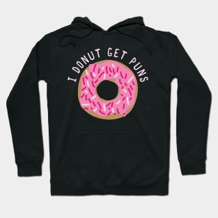 I Donut Get Puns Hoodie